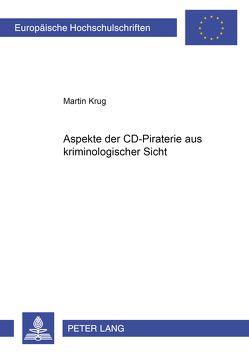 Aspekte der CD-Piraterie aus kriminologischer Sicht von Krug,  Martin