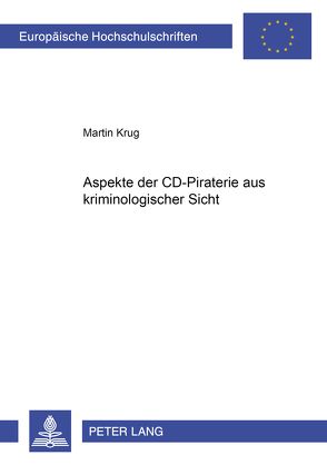 Aspekte der CD-Piraterie aus kriminologischer Sicht von Krug,  Martin