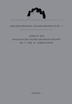 Aspekte der englisch-deutschen Musikgeschichte im 17. und 18. Jahrhundert von Brusniak,  Friedhelm, Clostermann,  Annemarie