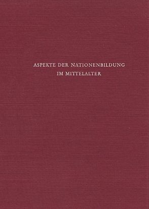 Aspekte der Nationenbildung im Mittelalter von Beumann,  Helmut, Schroeder,  Werner