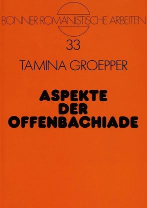 Aspekte der Offenbachiade von Groepper,  Tamina
