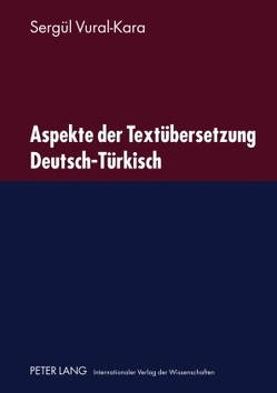 Aspekte der Textübersetzung Deutsch-Türkisch von Vural-Kara,  Sergül