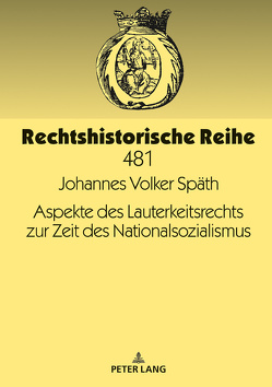 Aspekte des Lauterkeitsrechts zur Zeit des Nationalsozialismus von Späth,  Johannes Volker
