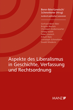 Aspekte des Liberalismus in Geschichte, Verfassung und Rechtsordnung von Benn-Ibler,  Gerhard, Lewisch,  Peter, Schmetterer,  Christoph