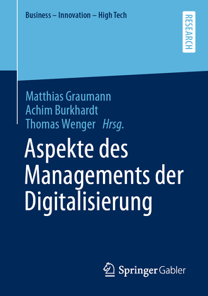 Aspekte des Managements der Digitalisierung von Burkhardt,  Achim, Graumann,  Matthias, Wenger,  Thomas