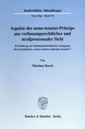 Aspekte des nemo-tenetur-Prinzips aus verfassungsrechtlicher und strafprozessualer Sicht. von Bosch,  Nikolaus