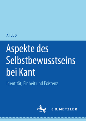 Aspekte des Selbstbewusstseins bei Kant von Luo,  Xi