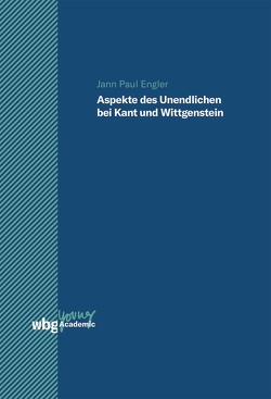 Aspekte des Unendlichen bei Kant und Wittgenstein von Engler,  Jann Paul