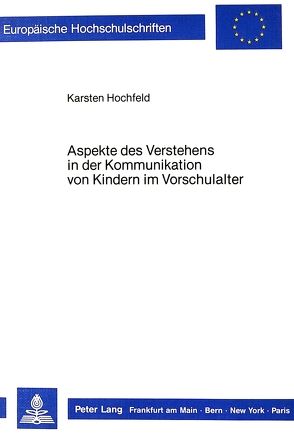 Aspekte des Verstehens in der Kommunikation von Kindern im Vorschulalter von Hochfeld,  Karsten