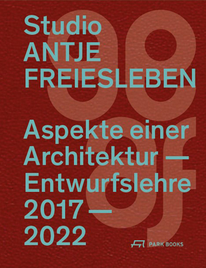 Aspekte einer Architektur-Entwurfslehre von Freiesleben,  Antje, Ganczarski,  Marcin, Regener,  Susanne, Schmidt-Vollenbroich,  Annelen