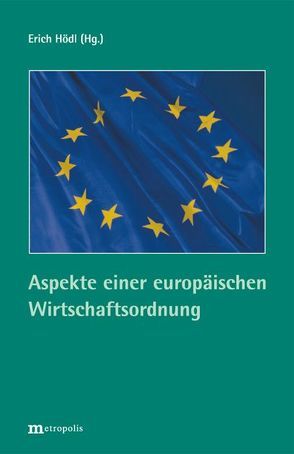 Aspekte einer europäischen Wirtschaftsordnung von Hödl,  Erich