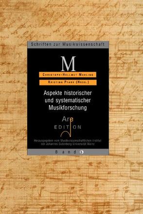 Aspekte historischer und systematischer Musikforschung von Mahling,  Christoph H, Pfarr,  Kristina, Schwägerl,  Peter, Schwitzke,  Dagmar