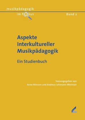 Aspekte Interkultureller Musikpädagogik von Lehmann-Wermser,  Andreas, Niessen,  Anne