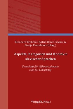 Aspekte, Kategorien und Kontakte slavischer Sprachen von Brehmer,  Bernhard, Fischer,  Katrin B, Krumbholz,  Gertje