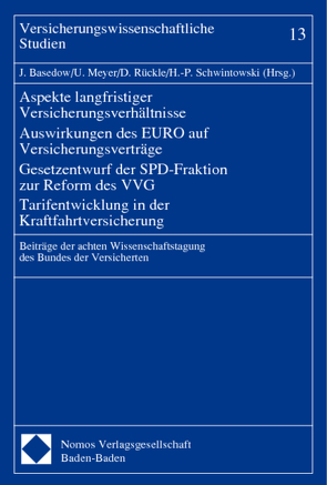 Aspekte langfristiger Versicherungsverhältnisse – Auswirkungen des EURO auf Versicherungsverträge – Gesetzentwurf der SPD-Fraktion zur Reform des VVG – Tarifentwicklung in der Kraftfahrtversicherung von Basedow,  Jürgen, Meyer,  Ulrich, Rückle,  Dieter, Schwintowski,  Hans-Peter