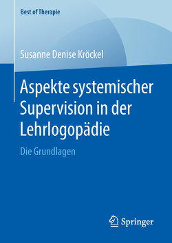 Aspekte systemischer Supervision in der Lehrlogopädie von Kröckel,  Susanne Denise