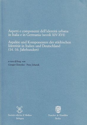 Aspekte und Komponenten der städtischen Identität in Italien und Deutschland (14.-16. Jahrhundert). von Chittolini,  Giorgio, Johanek,  Peter