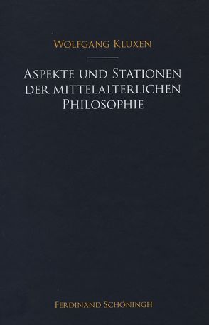 Aspekte und Stationen der mittelalterlichen Philosophie von Honnefelder,  Ludger, Kluxen,  Rosemarie, Kluxen,  Wolfgang, Möhle,  Hannes