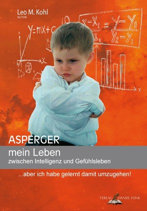 Asperger mein Leben zwischen Intelligenz und Gefühlsleben von Kohl,  Leo M.