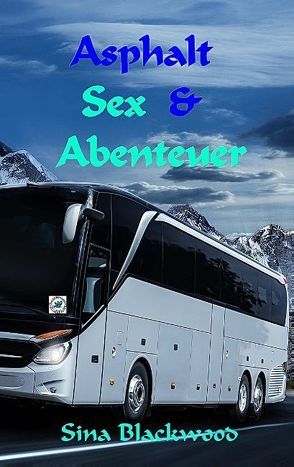 Asphalt, Sex & Abenteuer von Blackwood,  Sina