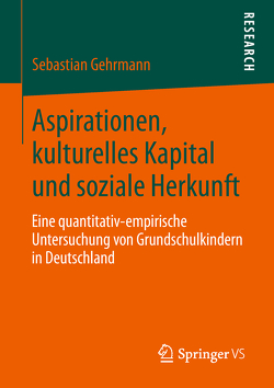 Aspirationen, kulturelles Kapital und soziale Herkunft von Gehrmann,  Sebastian
