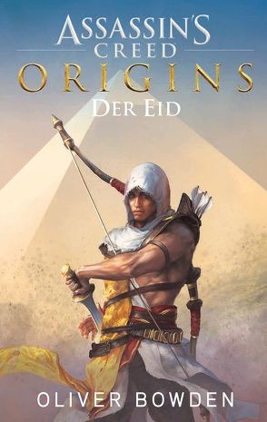 Assassin’s Creed Origins: Der Eid von Bowden,  Oliver, Stahl,  Timothy