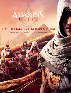 Assassin’s Creed: Das ultimative Kompendium von Gießl,  Thomas, Hiscock-Murphy,  Arin, Kasprzak,  Andreas