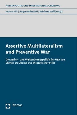Assertive Multilateralism and Preventive War von Hils,  Jochen, Wilzewski,  Jürgen, Wolf,  Reinhard