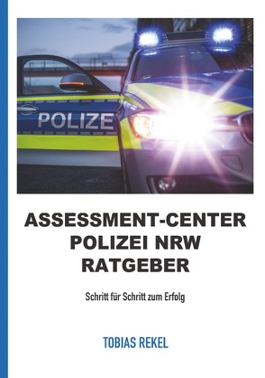 Assessment-Center Polizei NRW Ratgeber von Rekel,  Tobias