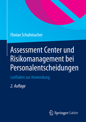 Assessment Center und Risikomanagement bei Personalentscheidungen von Schuhmacher,  Florian