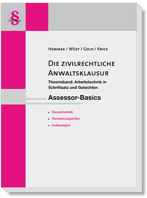 Assessor-Basics Die zivilrechtliche Anwaltsklausur von Gold,  Ingo, Hemmer,  Karl-Edmund, Krick, Wüst,  Achim