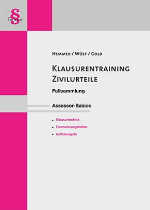 Assessor Basics Klausurentraining Zivilurteile von Gold,  Ingo, Hemmer,  Karl-Edmund, Wüst,  Achim