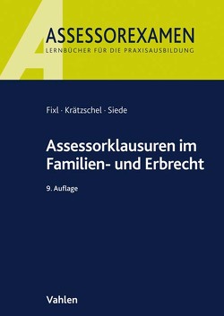 Assessorklausuren im Familien- und Erbrecht von Fixl,  Rainer, Krätzschel,  Holger, Siede,  Walther