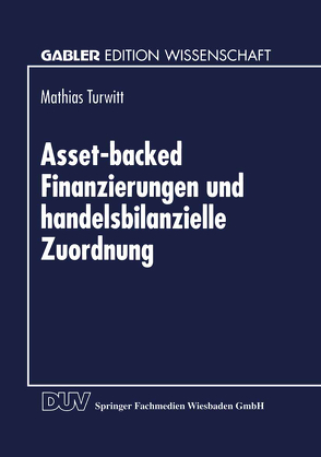 Asset-backed Finanzierungen und handelsbilanzielle Zuordnung von Turwitt,  Mathias