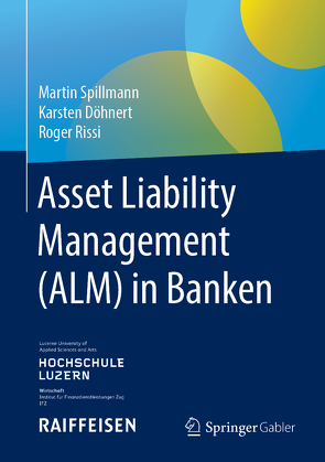 Asset Liability Management (ALM) in Banken von Döhnert,  Karsten, Rissi,  Roger, Spillmann,  Martin