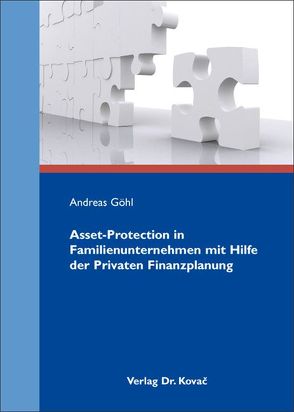 Asset-Protection in Familienunternehmen mit Hilfe der Privaten Finanzplanung von Göhl,  Andreas