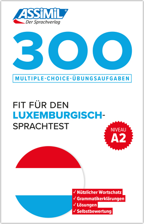 ASSiMiL 300 Multiple-Choice-Übungsaufgaben – Fit für den Luxemburgisch-Sprachtest – Niveau A2 von ASSiMiL GmbH