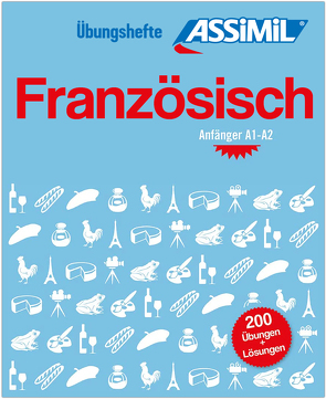 ASSiMiL Französisch – Übungsheft – Niveau A1-A2 von ASSiMiL S.A.S.