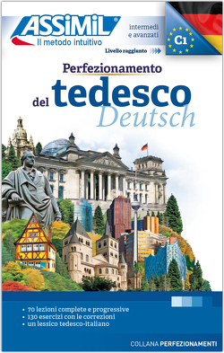 ASSiMiL Perfezionamento del Tedesco – Deutschkurs in italienischer Sprache – Lehrbuch – Niveau B2-C1 von Assimil Italia s.a.s.