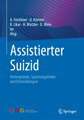 Assistierter Suizid von Feichtner,  Angelika, Körtner,  Ulrich, Likar,  Rudolf, Watzke,  Herbert, Weixler,  Dietmar