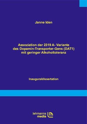 Assoziation der 2319A-Variante des Dopamin-Transporter-Gens (DAT1) mit geringer Alkoholtoleranz von Iden,  Janne