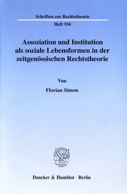 Assoziation und Institution als soziale Lebensformen in der zeitgenössischen Rechtstheorie. von Simon,  Florian