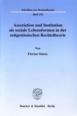 Assoziation und Institution als soziale Lebensformen in der zeitgenössischen Rechtstheorie. von Simon,  Florian