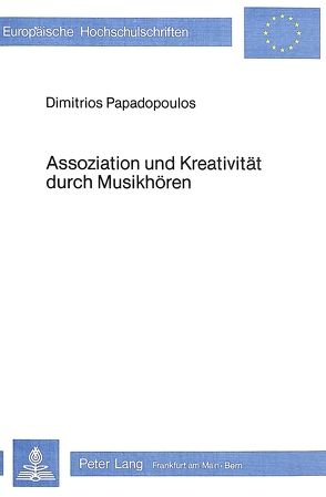 Assoziation und Kreativität durch Musikhören von Papadopoulos,  Dimitrios