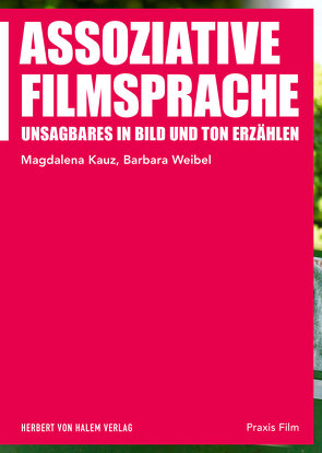 Assoziative Filmsprache von Kauz,  Magdalena, Weibel,  Barbara