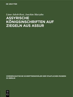 Assyrische Königsinschriften auf Ziegeln aus Assur von Jakob-Rost,  Liane, Marzahn,  Joachim
