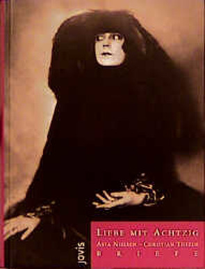 Asta Nielsen – Liebe mit Achtzig von Hagedorff,  Allan O, Nielsen,  Asta, Theede,  Christian