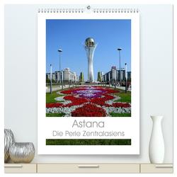 Astana – Die Perle Zentralasiens (hochwertiger Premium Wandkalender 2024 DIN A2 hoch), Kunstdruck in Hochglanz von Ernst,  Inna