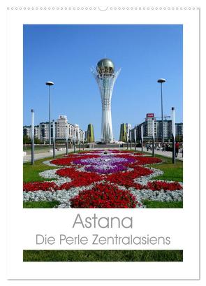 Astana – Die Perle Zentralasiens (Wandkalender 2024 DIN A2 hoch), CALVENDO Monatskalender von Ernst,  Inna
