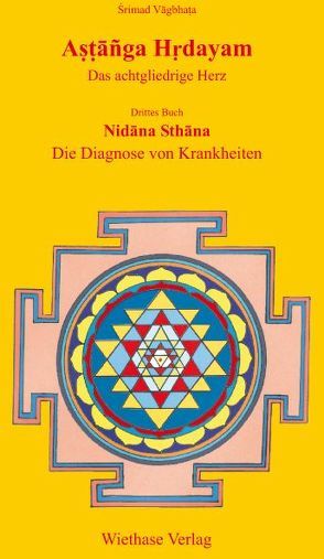 Astanga Hrdayam – Das achtgliedrige Herz / Nidana Sthana – Die Diagnose von Krankheiten von Wiethase,  Hendrik